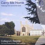 Collegium Regale, Andrew Staples, Christopher Freeze, Richard Butler, Samie Evans, Thomas Bullard, William Gaunt, Traditional  Carry Me Home: Folksongs From Around The World  CD