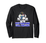 Keep Calm and Call the Cops Funny Humor Long Sleeve T-Shirt