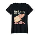 Ask Me About My Nails Fashion Statement T-Shirt