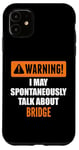 Coque pour iPhone 11 Attention, je peux parler spontanément de Bridge