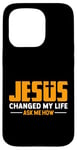 Coque pour iPhone 15 Pro Jésus a changé ma vie Demandez-moi comment Jésus a fait preuve de foi chrétienne