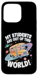 iPhone 15 Pro Max My Students Are Out Of This World Astronomy Science Bus Case