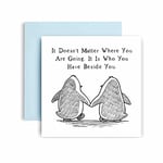 Huxters Anniversary Card – It’s who you Have Beside you - Romantic Penguin Card for Wife Girlfriend, Boyfriend, Husband – 350gsm Valentines Day Card – Sweet quote for couple 14.5cm Square