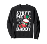 Stuff Me Daddy Naughty Christmas Jokes Stocking Dirty Xmas Sweatshirt