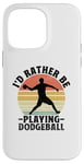 iPhone 14 Pro Max I'd Rather Be Playing Dodgeball Dodge Ball Game Case