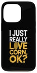 iPhone 13 Pro I Just Really Love Corn Ok Farmer Corn Lover Case