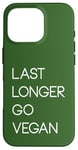 Coque pour iPhone 16 Pro Last Longer Go Vegan Vegetarian Herbivore Plant-Based Design