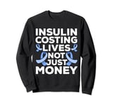 Insulin Costing Lives Not Just Money Diabetes Diabetic Sweatshirt