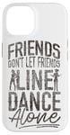 iPhone 14 Line Dancing Dance Teacher Friends Don't Let Friends Line Case