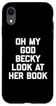 iPhone XR Oh My God Becky, Look At Her Book Shirt Funny Reader Reading Case