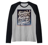 "Sometimes You Forget You're Awesome" Inspirational Reminder Raglan Baseball Tee