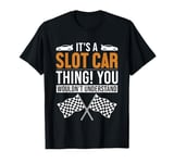 It's a Slot Car Thing Minicar Slot Car RC Car Slotcar T-Shirt