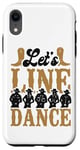 iPhone XR Line Dancing Dance Teacher Let's Line Dance Case