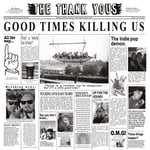 The Thank Yous  Good Times Killing Us  LP/Vinyl