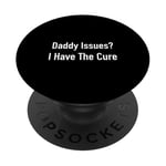 Daddy Issues? I Have The Cure PopSockets PopGrip Adhésif