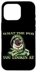 iPhone 16 Pro FUNNY PUG WHAT THE PUG YOU LOOKIN AT DOG SHOW PUG SHOW DOGS Case