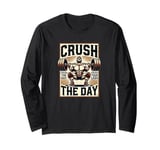 Crush The Day Crush Your Legs Squatting Weightlifting Long Sleeve T-Shirt