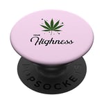 Your Highness Weed Cannabis Marijuana Cute Funny Stoner Gift PopSockets Swappable PopGrip