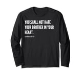 You Shall Not Hate Your Brother In Your Heart Bible Verse Long Sleeve T-Shirt