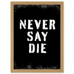 Artery8 Gym Motivation Never Say Die Inspirational Positive Exercise Decor Workout Living Room Aesthetic Artwork Framed Wall Art Print A4