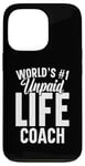 iPhone 13 Pro Unpaid life coach no. 1 in the world, Funny Advice Giver Case