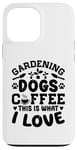 Coque pour iPhone 13 Pro Max Gardening Dogs Coffee This Is What I Love Jardinage