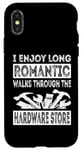 iPhone X/XS I Enjoy Long Romantic Walks Through The Hardware Store Funny Case