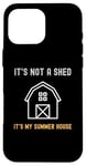 iPhone 16 Pro Max Shed Life Jokes It's Not A Shed It's My Summer House Case