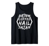 Drink coffee hail satan - Gothic 666 Satanist Satanic Tank Top