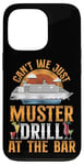 iPhone 13 Pro Cruise Ship Vacation Drinking Vintage Can't We Just Muster Case