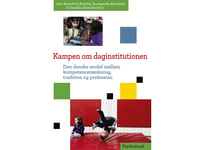 Kampen Om Dagvård | Annegrethe Ahrenkiel, John Benedicto Krejsler &Amp  Camilla Schmidt (Red.) | Språk: Danska