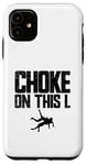 Coque pour iPhone 11 Choke On This L Funny Wrestler Trash Talk Wrestling