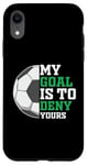 Coque pour iPhone XR Mon objectif est de vous priver d'un drôle de gardien de football