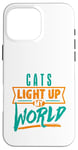 iPhone 16 Pro Max Cats Light Up My World Pet Lovers Kittens Vets Case