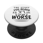 The Stuf You Heard About Me Is A Lie Funny Sarcastic Quote PopSockets Swappable PopGrip