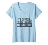 Womens It's Official I'm The Favorite Neighbour Birthday Saying V-Neck T-Shirt