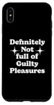 iPhone XS Max Definitely Not Full Of Guilty Pleasures Sarcastic Statement Case