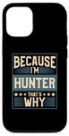 iPhone 12/12 Pro Men Because I'm Hunter That's Why Man Name Case