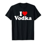 I LOVE HEART VODKA T-Shirt