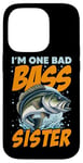 iPhone 14 Pro I'M ONE BAD BASS SISTER, for the fishing sis Case