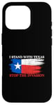 iPhone 16 Pro I Stand With Texas Stop the Invasion Case