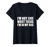 Womens I'm Not Like Most Teens - I'm In My 40s | Funny 40 Years Old V-Neck T-Shirt