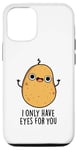 Coque pour iPhone 12/12 Pro Jeu de mots amusant « I Only Have Eyes For You »