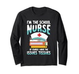 I'm the school nurse of course for a School Nurse Long Sleeve T-Shirt