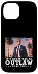 Coque pour iPhone 14 Trump Felon 2024 - It's Gonna Take an Outlaw To Fix This