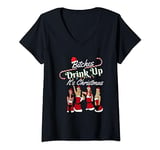 Bitches Drink Up It's Christmas - Girls Party Hard V-Neck T-Shirt