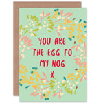 You Are The Egg To My Nog Christmas Greetings Card Plus Envelope Blank inside