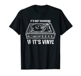 It's Not Hoarding If It's Vinyl Vintage Music Lover T-Shirt