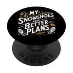 Citation amusante « My Snowshoes Have Better Plans » PopSockets PopGrip Adhésif