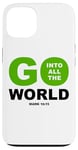 iPhone 13 Go Into All The World – Faith Gospel Mark 16:15 Jesus Quote Case